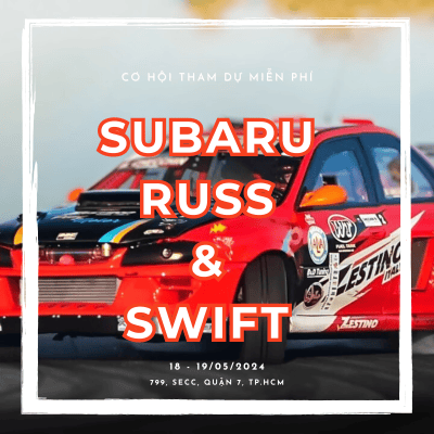 Không thể bỏ lỡ cơ hội tham dự sự kiện SIÊU TRÌNH DIỄN Ô TÔ RUSS SWIFT 2024