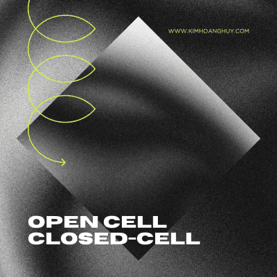 Sự khác nhau giữa cấu trúc open cell và closed cell trong tấm tiêu âm